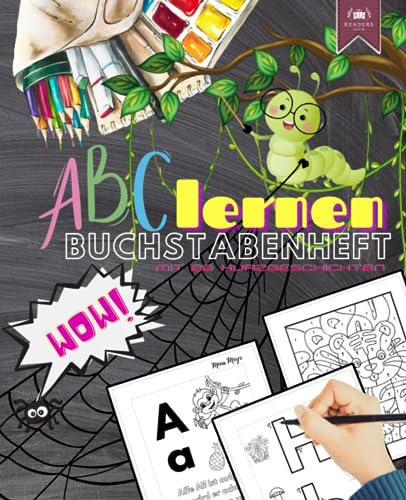 ABC lernen - Buchstabenheft: Jetzt NEU: mit 26 Kurzgeschichten (Abenteuer lernen - 123 und ABC, Band 2)