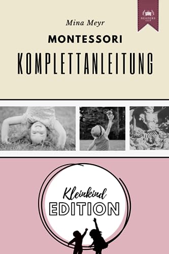 Montessori Komplettanleitung: Kleinkind Edition von Readers Club Verlag