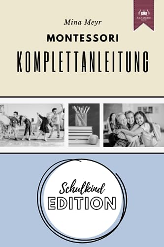 Montessori Komplettanleitung: Schulkind Edition