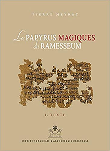 Les Papyrus Magiques Du Ramesseum: Recherches Sur Une Bibliotheque Privee de la Fin Du Moyen Empire (Bibliotheque D'Etude) Band 1 und 2: secherches ... du Moyen Empire (Bibliotheque D'etude, 172)