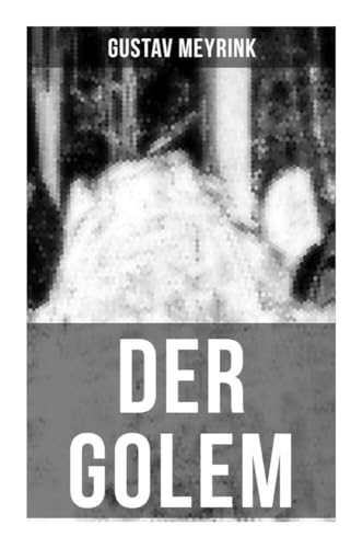 DER GOLEM: Ein metaphysischer Roman