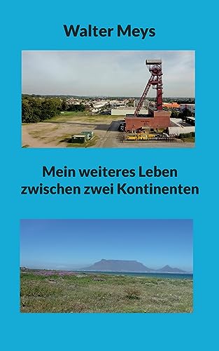 Mein weiteres Leben zwischen zwei Kontinenten (Langweilig war es nie) von Books on Demand
