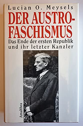Der Austrofaschismus: Das Ende der ersten Republik und ihr letzter Kanzler