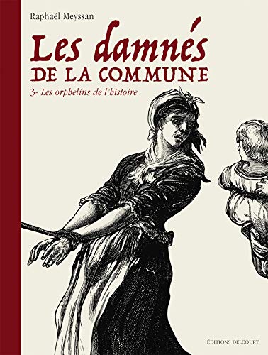 Les Damnés de la Commune T03: Les Orphelins de l'Histoire