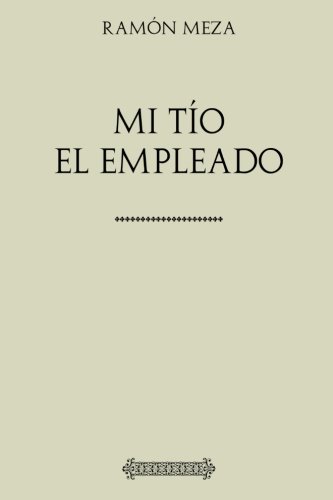 Colección Ramón Meza. Mi tío el empleado
