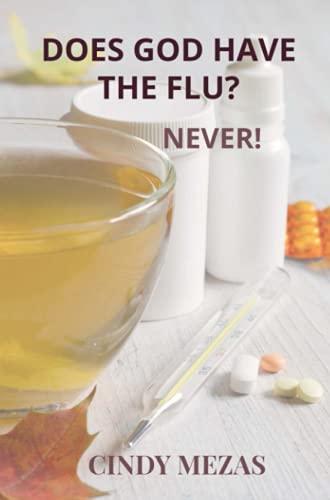 Does God have the flu?: Never!