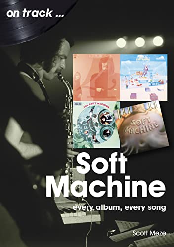Soft Machine: Every Album, Every Song (On Track...)