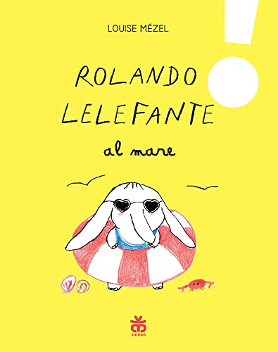 Rolando Lelefante al mare. Ediz. a colori (Leggimi prima)