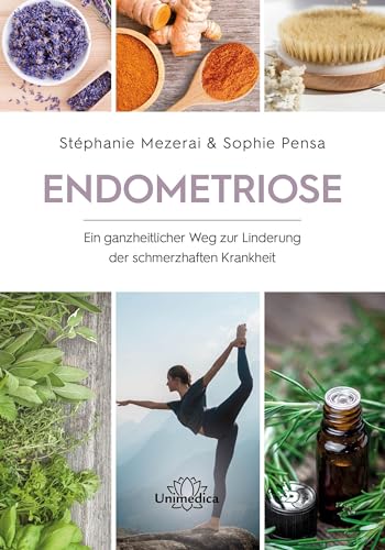 Endometriose: Ein ganzheitlicher Weg zur Linderung der schmerzhaften Krankheit von Narayana Verlag GmbH