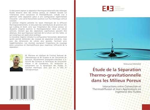 Étude de la Séparation Thermo-gravitationnelle dans les Milieux Poreux: Interactions entre Convection et Thermodiffusion et leurs Applications en Ingénierie des Fluides von Éditions universitaires européennes