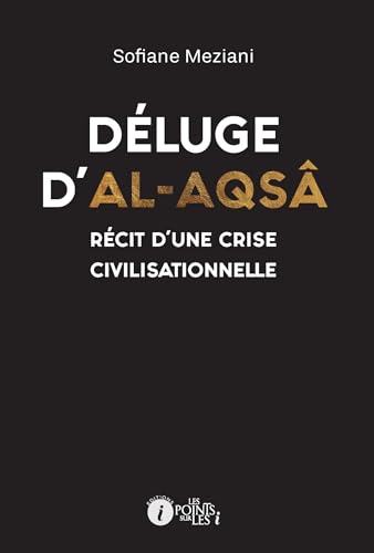 DéLUGE D’AL-AQSâ: Récit d’une crise civilisationnelle (Hors collection) von POINTS SUR I