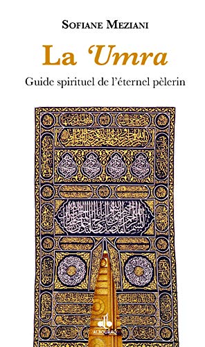 La Umra, guide spirituel de l'éternel pèlerin von ALBOURAQ