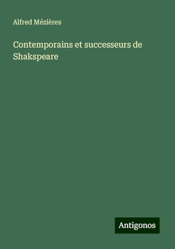 Contemporains et successeurs de Shakspeare von Antigonos Verlag
