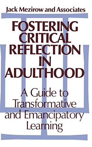 Fostering Critical Reflection in Adulthood: A Guide to Transformative and Emancipatory Learning (Jossey Bass Higher & Adult Education Series) von JOSSEY-BASS