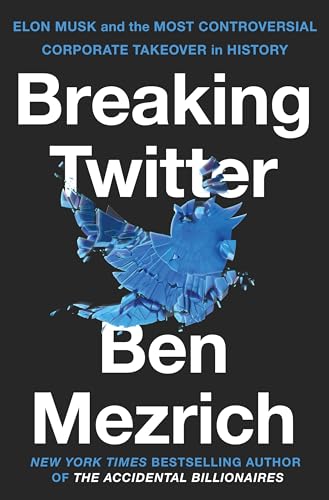 Breaking Twitter: Elon Musk and the Most Controversial Corporate Takeover in History von Macmillan Business