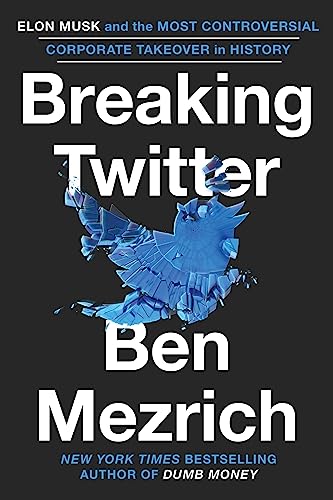 Breaking Twitter: Elon Musk and the Most Controversial Corporate Takeover in History von Grand Central Publishing
