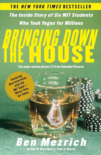 Bringing Down the House: The Inside Story of Six M.I.T. Students Who Took Vegas for Millions Bringing Down the House: The Inside Story of Six M.I.T. Students Who Took Vegas for Millions