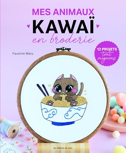 Mes animaux kawaï en broderie: 12 projets tout mignons von DE SAXE
