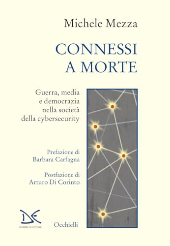 Connessi a morte. Guerra, media e democrazia nella società della cybersecurity (Occhielli) von Donzelli