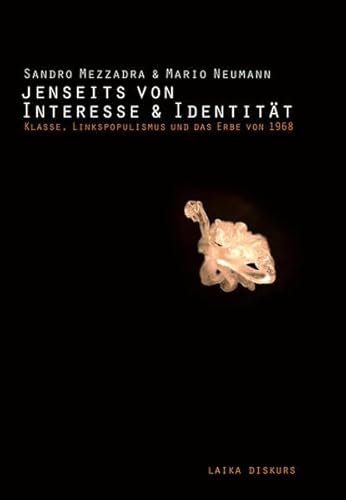 Jenseits von Interesse und Identität: Klasse, Linkspopulismus und das Erbe von 1968 (laika diskurs)