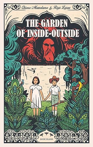 The Garden of Inside-Outside: by Chiara Mezzalama (Author), Régis Lejonc (Illustrator)
