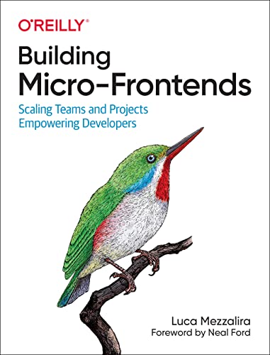 Building Micro-Frontends: Scaling Teams and Projects Empowering Developers von O'Reilly Media