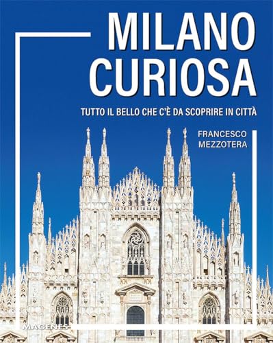 Milano curiosa. Tutto il bello che c’è da scoprire in città (Levante) von Magenes