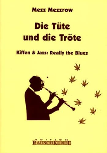 Die Tüte und die Tröte: Jazz & Marijuana it swings (Edition Rauschkunde)