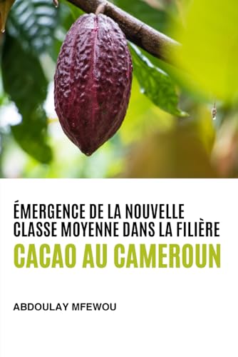 Émergence de la nouvelle classe moyenne dans la filière cacao au Cameroun von Upway Books