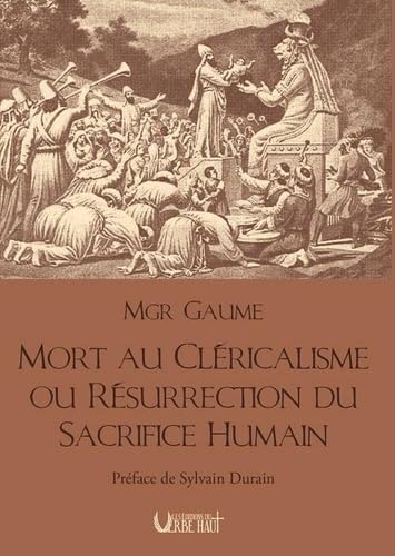 MORT AU CLERICALISME OU RESURRECTION DU SACRIFICE HUMAIN: PREFACE DE SYLVAIN DURAIN von VERBE HAUT