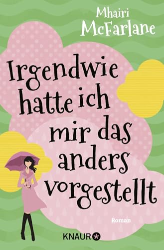 Irgendwie hatte ich mir das anders vorgestellt: Roman von Droemer Knaur*