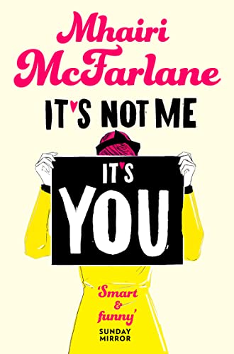 It’s Not Me, It’s You: Deliciously romantic and utterly hilarious - the feel-good romcom from the Sunday Times bestselling author of LAST NIGHT It’s Not Me, It’s You: Deliciously romantic and utterly hilarious - the feel-good romcom from the Sunday Times bestselling author of LAST NIGHT