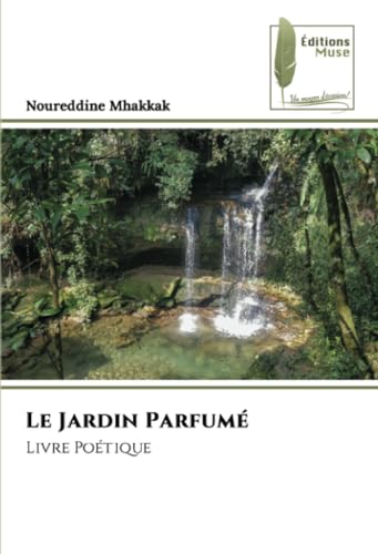 Le Jardin Parfumé: Livre Poétique von Éditions Muse