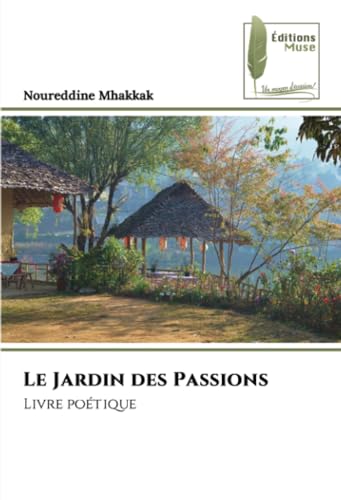 Le Jardin des Passions: Livre poétique von Éditions Muse