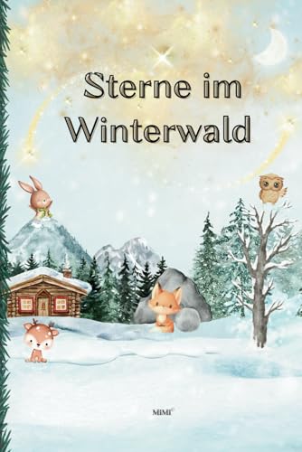 „Sterne im Winterwald“: – eine herzerwärmende Geschichte über Freundschaft, Fantasie und die Magie kleiner Abenteuer. von Independently published