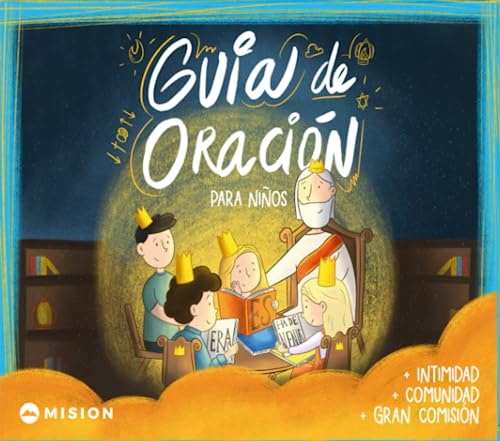 Guía De Oración Para Niños: Intimidad, comunidad, gran comisión. von Editorial MiSion