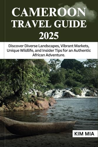 CAMEROON TRAVEL GUIDE 2025: Discover Diverse Landscapes, Vibrant Markets, Unique Wildlife, and Insider Tips for an Authentic African Adventure. CAMEROON TRAVEL GUIDE 2025: Discover Diverse Landscapes, Vibrant Markets, Unique Wildlife, and Insider Tips for an Authentic African Adventure. von Independently published