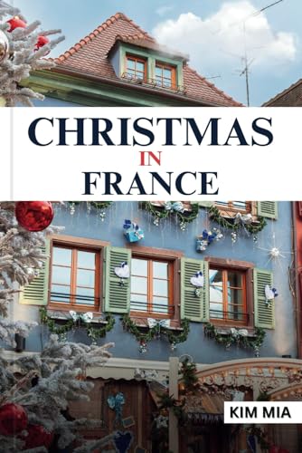 CHRISTMAS IN FRANCE CHRISTMAS IN FRANCE von Independently published