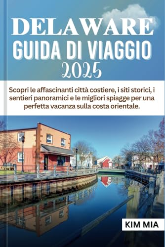 DELAWARE GUIDA DI VIAGGIO 2025: Scopri le affascinanti città costiere, i siti storici, i sentieri panoramici e le migliori spiagge per una perfetta vacanza sulla costa orientale. DELAWARE GUIDA DI VIAGGIO 2025: Scopri le affascinanti città costiere, i siti storici, i sentieri panoramici e le migliori spiagge per una perfetta vacanza sulla costa orientale. von Independently published