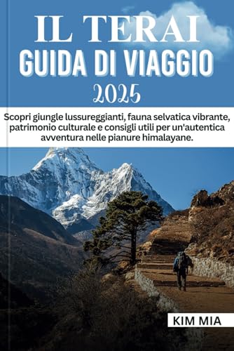 IL TERAI GUIDA DI VIAGGIO 2025: Scopri giungle lussureggianti, fauna selvatica vibrante, patrimonio culturale e consigli utili per un'autentica avventura nelle pianure himalayane. IL TERAI GUIDA DI VIAGGIO 2025: Scopri giungle lussureggianti, fauna selvatica vibrante, patrimonio culturale e consigli utili per un'autentica avventura nelle pianure himalayane. von Independently published