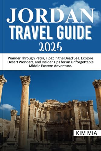 JORDAN TRAVEL GUIDE 2025: Wander Through Petra, Float in the Dead Sea, Explore Desert Wonders, and Insider Tips for an Unforgettable Middle Eastern Adventure. JORDAN TRAVEL GUIDE 2025: Wander Through Petra, Float in the Dead Sea, Explore Desert Wonders, and Insider Tips for an Unforgettable Middle Eastern Adventure. von Independently published