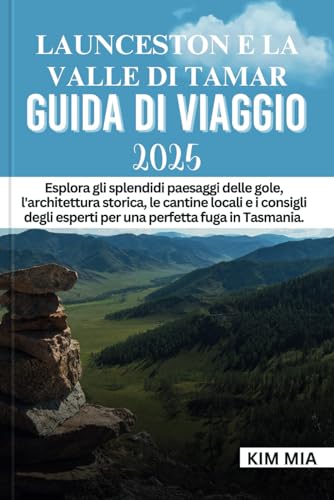 LAUNCESTON E LA VALLE DI TAMAR GUIDA DI VIAGGIO 2025: Esplora gli splendidi paesaggi delle gole, l'architettura storica, le cantine locali e i consigli degli esperti per una perfetta fuga in Tasmania. LAUNCESTON E LA VALLE DI TAMAR GUIDA DI VIAGGIO 2025: Esplora gli splendidi paesaggi delle gole, l'architettura storica, le cantine locali e i consigli degli esperti per una perfetta fuga in Tasmania. von Independently published