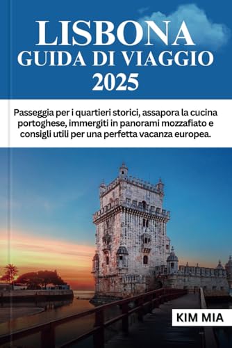 LISBONA GUIDA DI VIAGGIO 2025: Passeggia per i quartieri storici, assapora la cucina portoghese, immergiti in panorami mozzafiato e consigli utili per una perfetta vacanza europea. LISBONA GUIDA DI VIAGGIO 2025: Passeggia per i quartieri storici, assapora la cucina portoghese, immergiti in panorami mozzafiato e consigli utili per una perfetta vacanza europea. von Independently published