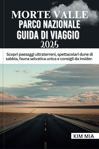 MORTE VALLE NAZIONALE PARCO GUIDA DI VIAGGIO 2025: Scopri paesaggi ultraterreni, spettacolari dune di sabbia, fauna selvatica unica e consigli da insider. MORTE VALLE NAZIONALE PARCO GUIDA DI VIAGGIO 2025: Scopri paesaggi ultraterreni, spettacolari dune di sabbia, fauna selvatica unica e consigli da insider. von Independently published