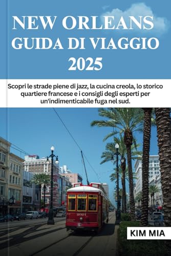 NEW ORLEANS GUIDA DI VIAGGIO 2025: Scopri le strade piene di jazz, la cucina creola, lo storico quartiere francese e i consigli degli esperti per un'indimenticabile fuga nel sud. NEW ORLEANS GUIDA DI VIAGGIO 2025: Scopri le strade piene di jazz, la cucina creola, lo storico quartiere francese e i consigli degli esperti per un'indimenticabile fuga nel sud. von Independently published