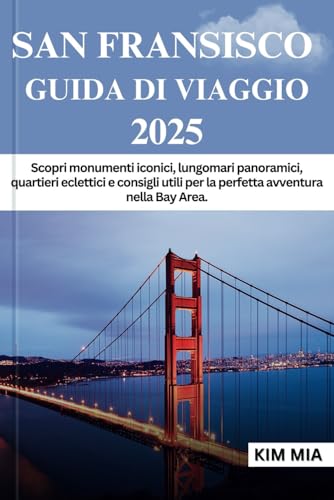 SAN FRANCISCO GUIDA DI VIAGGIO 2025: Scopri monumenti iconici, lungomari panoramici, quartieri eclettici e consigli utili per la perfetta avventura nella Bay Area. SAN FRANCISCO GUIDA DI VIAGGIO 2025: Scopri monumenti iconici, lungomari panoramici, quartieri eclettici e consigli utili per la perfetta avventura nella Bay Area.