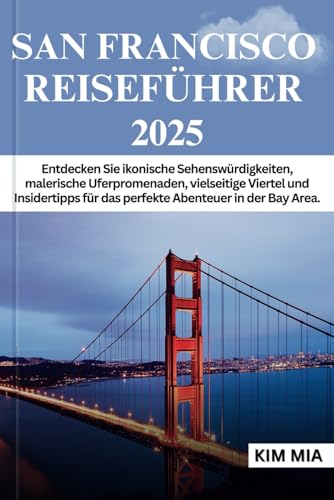 SAN FRANCISCO REISEFÜHRER 2025: Entdecken Sie ikonische Sehenswürdigkeiten, malerische Uferpromenaden, vielseitige Viertel und Insidertipps für das perfekte Abenteuer in der Bay Area. SAN FRANCISCO REISEFÜHRER 2025: Entdecken Sie ikonische Sehenswürdigkeiten, malerische Uferpromenaden, vielseitige Viertel und Insidertipps für das perfekte Abenteuer in der Bay Area.