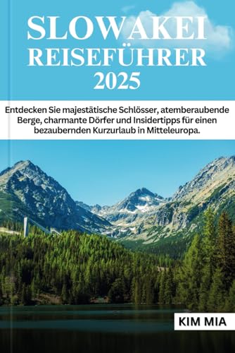 SLOWAKEI REISEFÜHRER 2025: Entdecken Sie majestätische Schlösser, atemberaubende Berge, charmante Dörfer und Insidertipps für einen bezaubernden Kurzurlaub in Mitteleuropa. SLOWAKEI REISEFÜHRER 2025: Entdecken Sie majestätische Schlösser, atemberaubende Berge, charmante Dörfer und Insidertipps für einen bezaubernden Kurzurlaub in Mitteleuropa. von Independently published