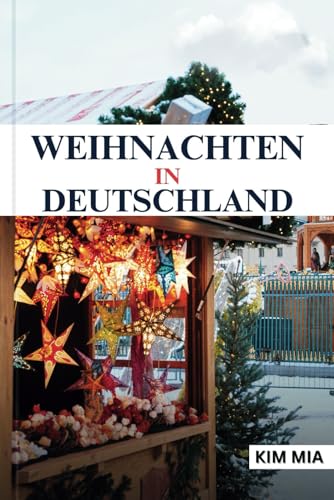 WEIHNACHTEN IN DEUTSCHLAND WEIHNACHTEN IN DEUTSCHLAND von Independently published