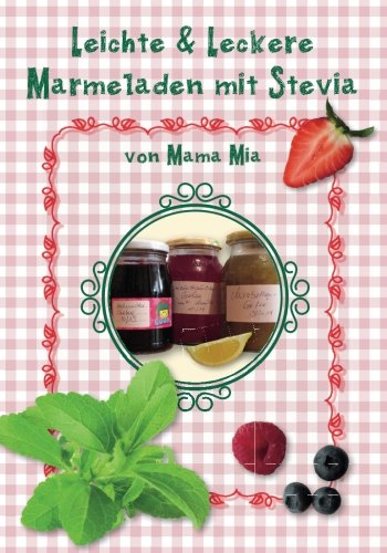 Leichte & Leckere Marmeladen mit Stevia